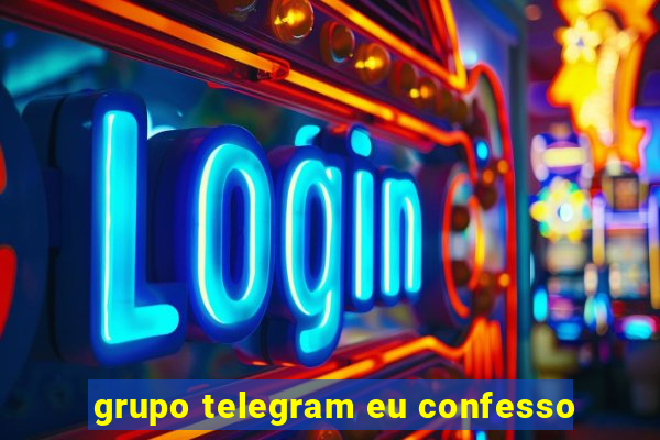 grupo telegram eu confesso